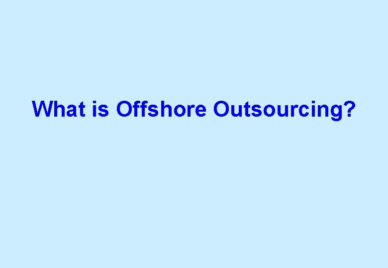 What is Offshore Outsourcing? 