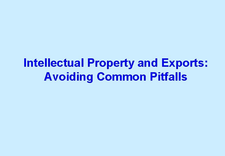 Intellectual Property and Exports: Avoiding Common Pitfalls 