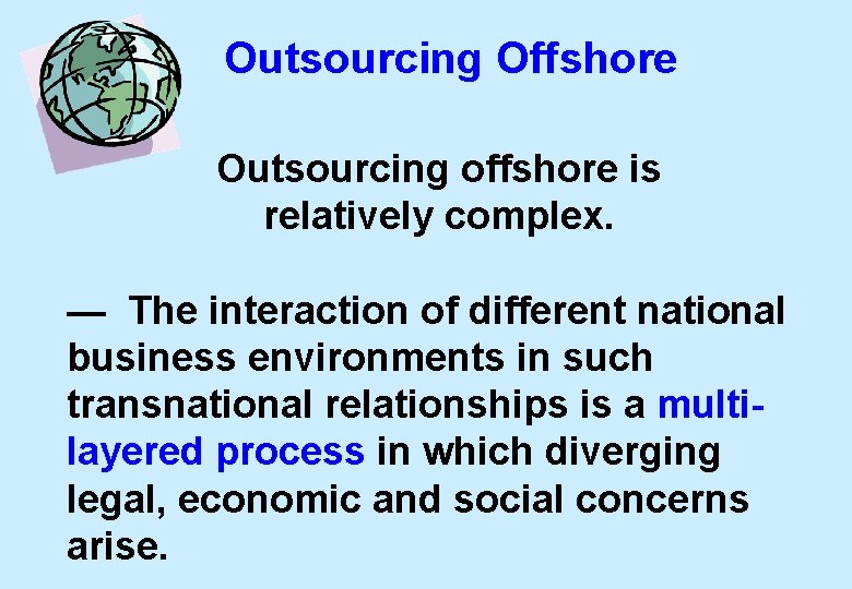 Outsourcing Offshore Outsourcing offshore is relatively complex. — The interaction of different national business