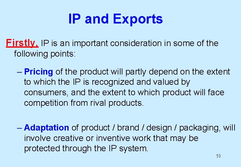 IP and Exports Firstly, IP is an important consideration in some of the following