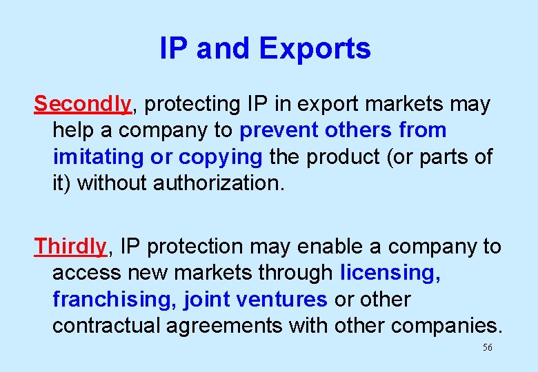 IP and Exports Secondly, protecting IP in export markets may help a company to