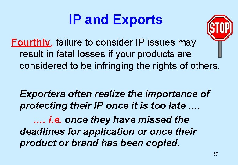 IP and Exports Fourthly, failure to consider IP issues may result in fatal losses
