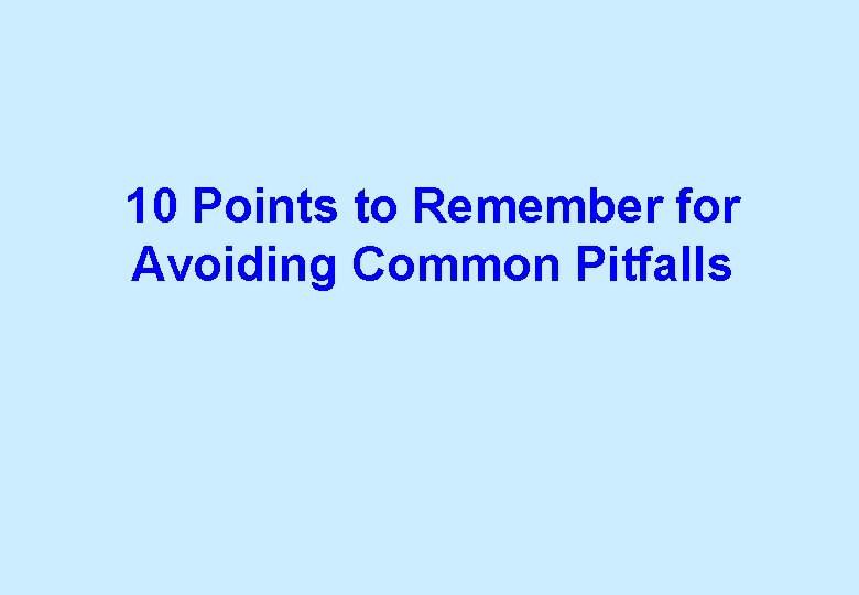 10 Points to Remember for Avoiding Common Pitfalls 
