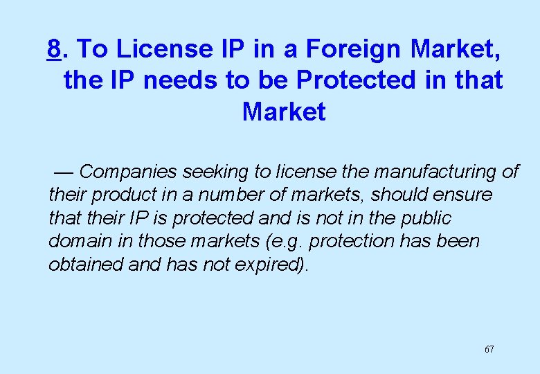 8. To License IP in a Foreign Market, the IP needs to be Protected