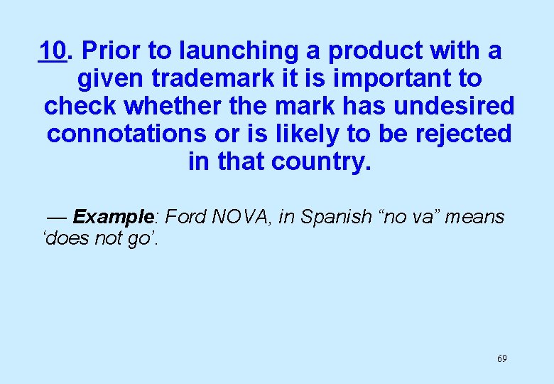 10. Prior to launching a product with a given trademark it is important to