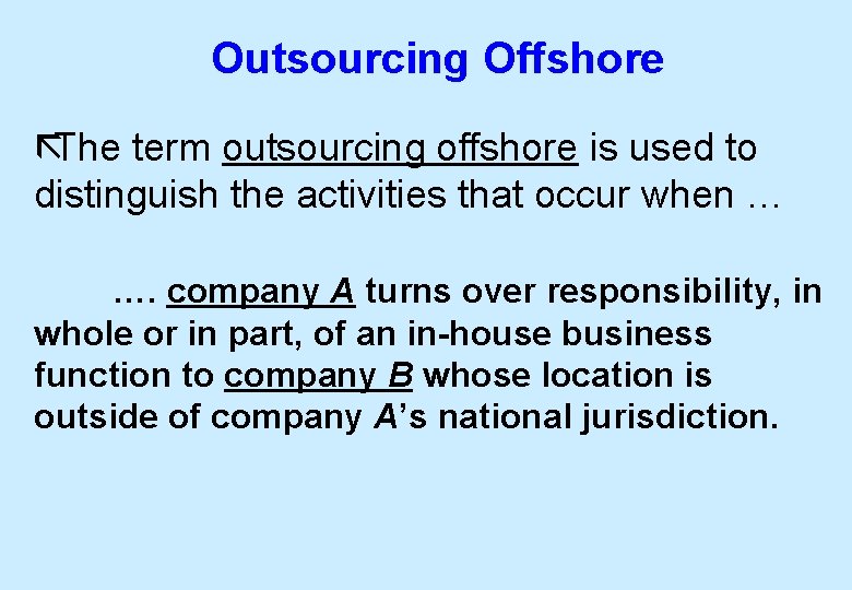 Outsourcing Offshore ãThe term outsourcing offshore is used to distinguish the activities that occur