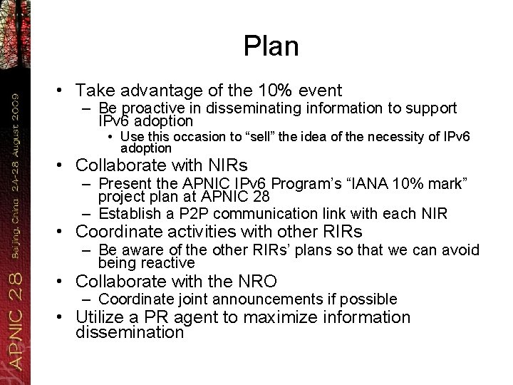 Plan • Take advantage of the 10% event – Be proactive in disseminating information