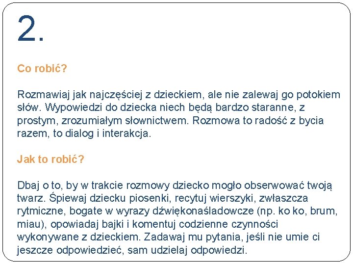 2. Co robić? Rozmawiaj jak najczęściej z dzieckiem, ale nie zalewaj go potokiem słów.