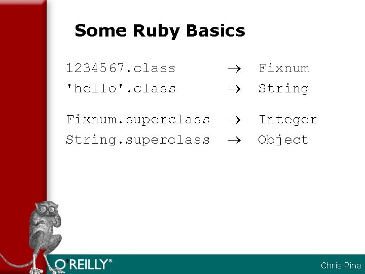 Some Ruby Basics 1234567. class 'hello'. class Fixnum String Fixnum. superclass String. superclass Integer