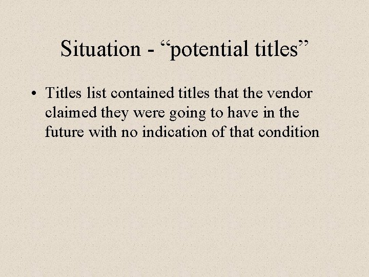 Situation - “potential titles” • Titles list contained titles that the vendor claimed they