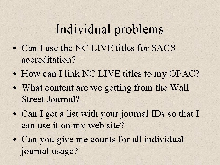Individual problems • Can I use the NC LIVE titles for SACS accreditation? •
