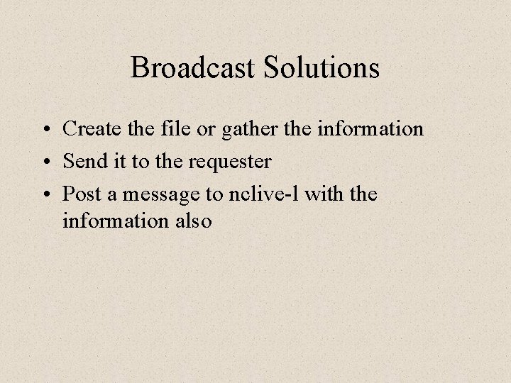 Broadcast Solutions • Create the file or gather the information • Send it to