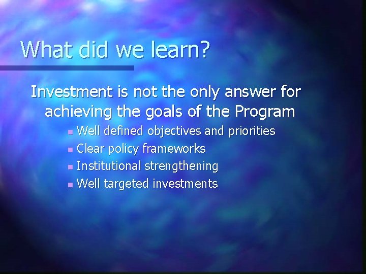 What did we learn? Investment is not the only answer for achieving the goals