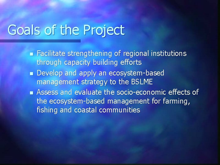 Goals of the Project n n n Facilitate strengthening of regional institutions through capacity