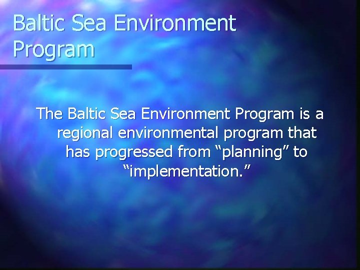 Baltic Sea Environment Program The Baltic Sea Environment Program is a regional environmental program