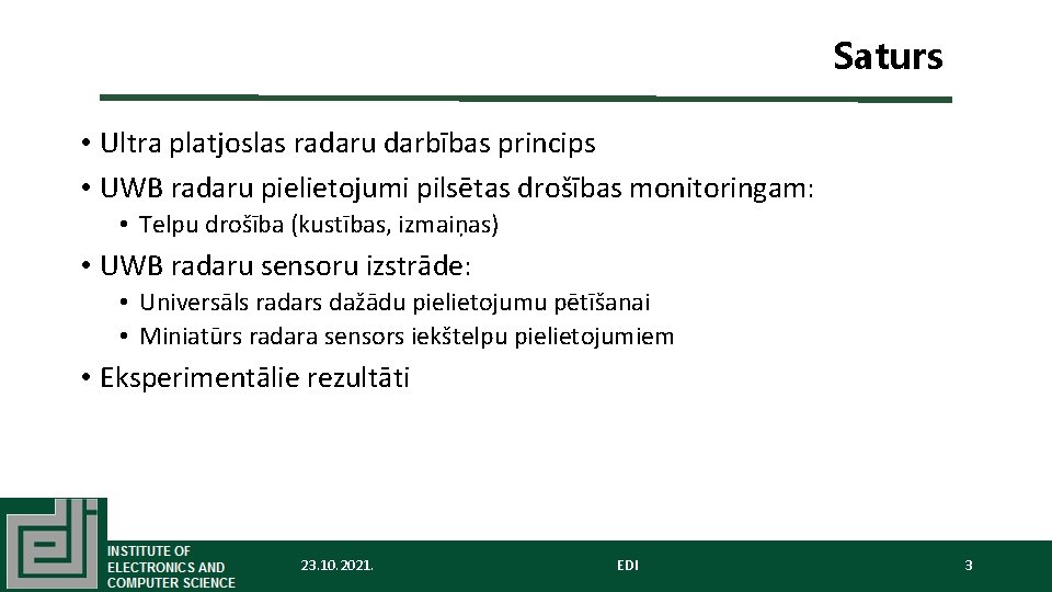 Saturs • Ultra platjoslas radaru darbības princips • UWB radaru pielietojumi pilsētas drošības monitoringam: