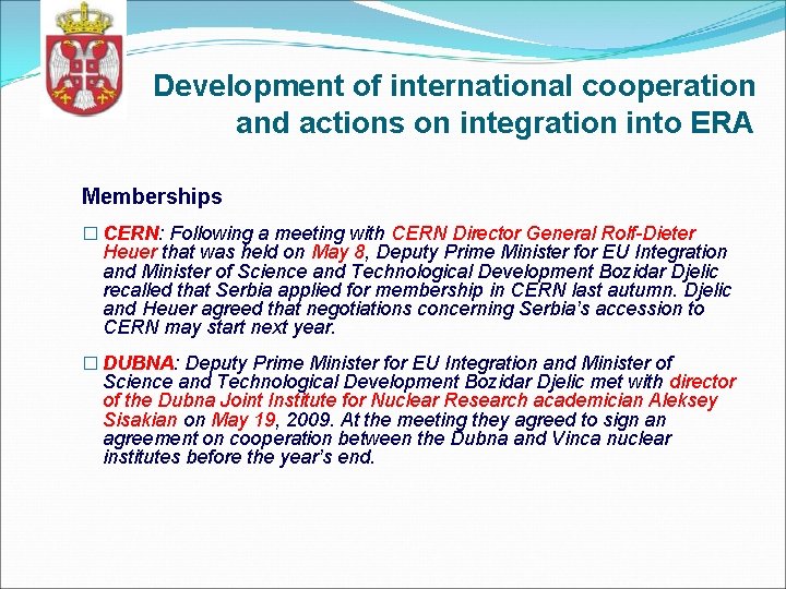 Development of international cooperation and actions on integration into ERA Memberships � CERN: Following