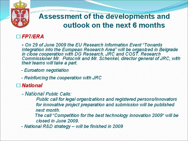 Assessment of the developments and outlook on the next 6 months � FP 7/ERA