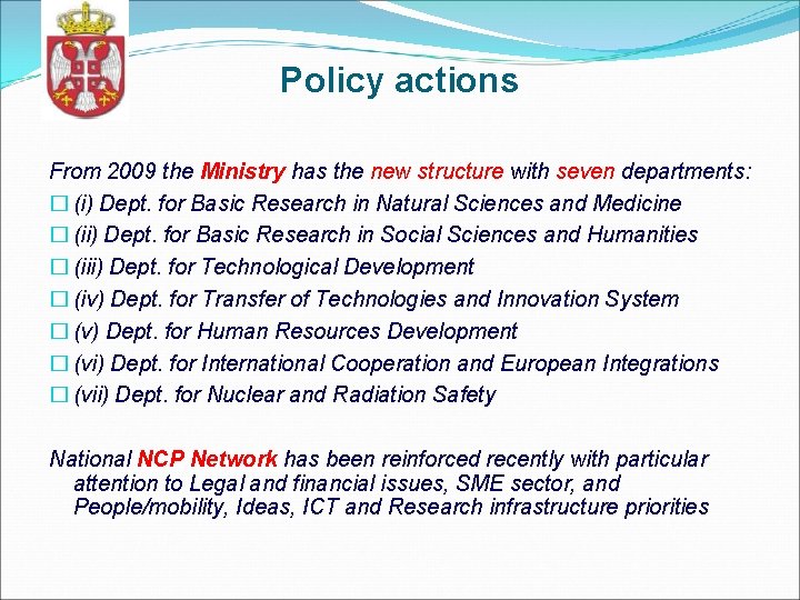 Policy actions From 2009 the Ministry has the new structure with seven departments: �