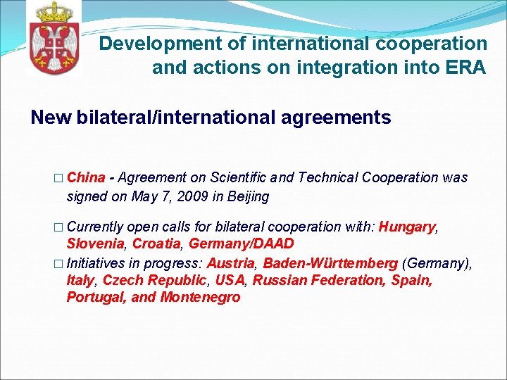 Development of international cooperation and actions on integration into ERA New bilateral/international agreements �
