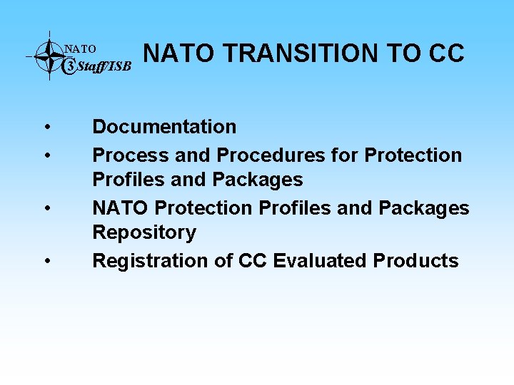 NATO C 3 Staff/ISB • • NATO TRANSITION TO CC Documentation Process and Procedures