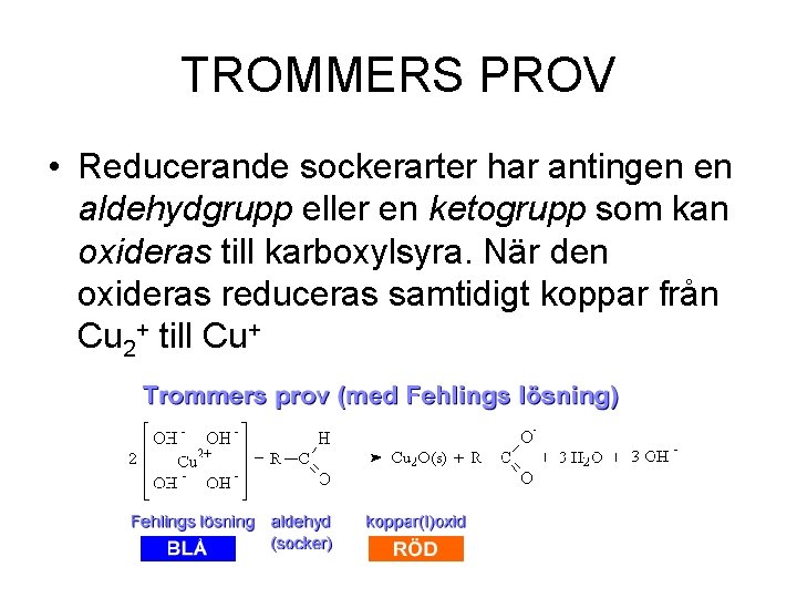 TROMMERS PROV • Reducerande sockerarter har antingen en aldehydgrupp eller en ketogrupp som kan