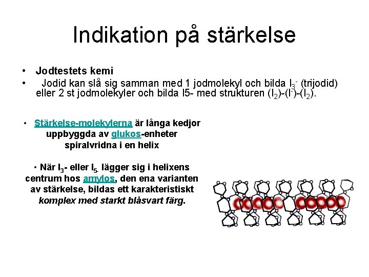 Indikation på stärkelse • Jodtestets kemi • Jodid kan slå sig samman med 1