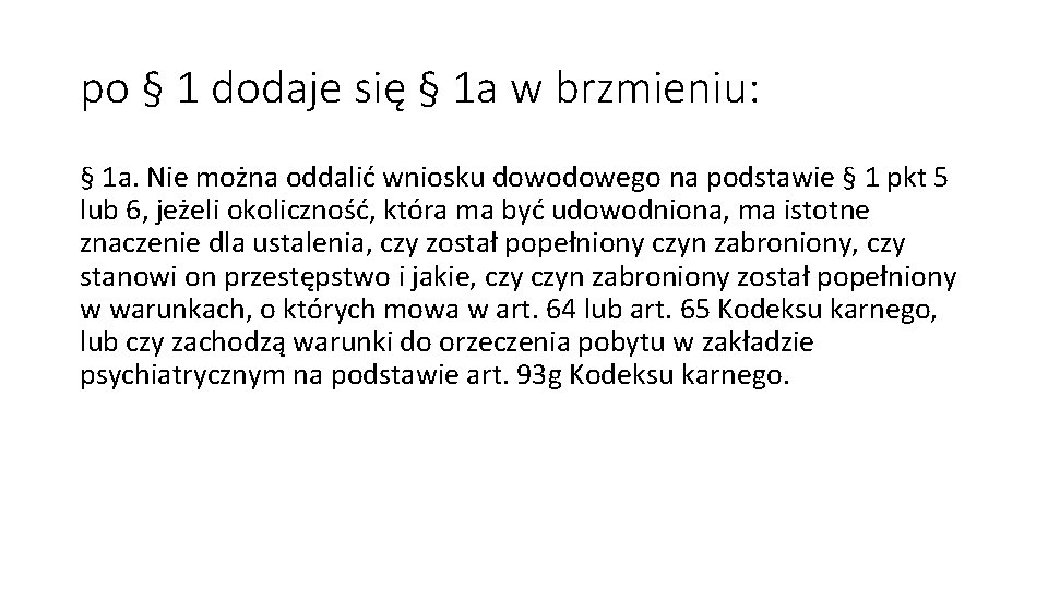 po § 1 dodaje się § 1 a w brzmieniu: § 1 a. Nie