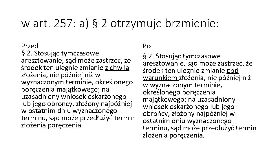 w art. 257: a) § 2 otrzymuje brzmienie: Przed § 2. Stosując tymczasowe aresztowanie,