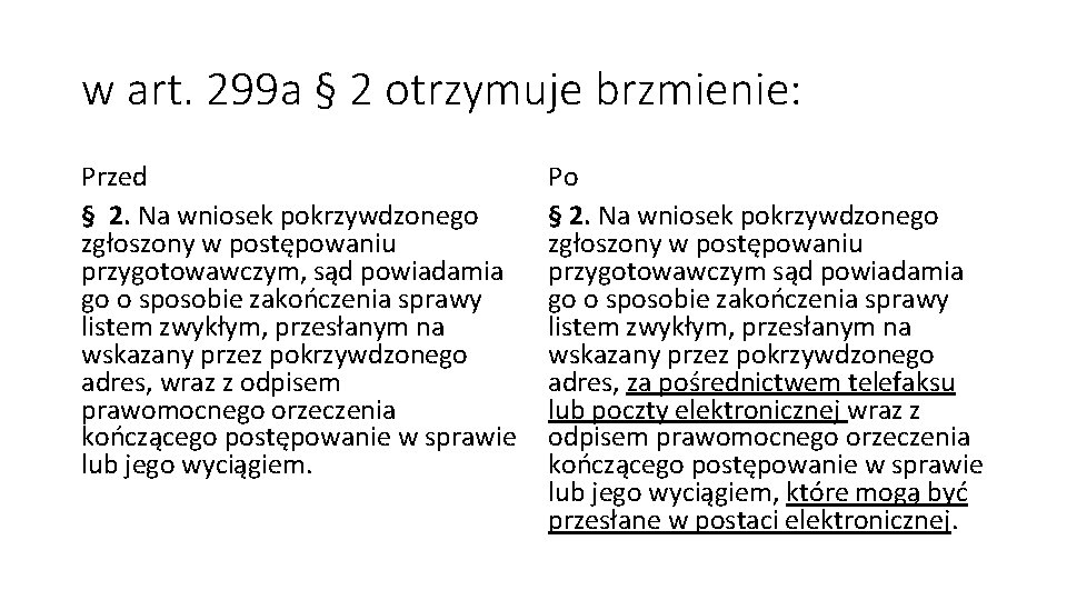 w art. 299 a § 2 otrzymuje brzmienie: Przed § 2. Na wniosek pokrzywdzonego