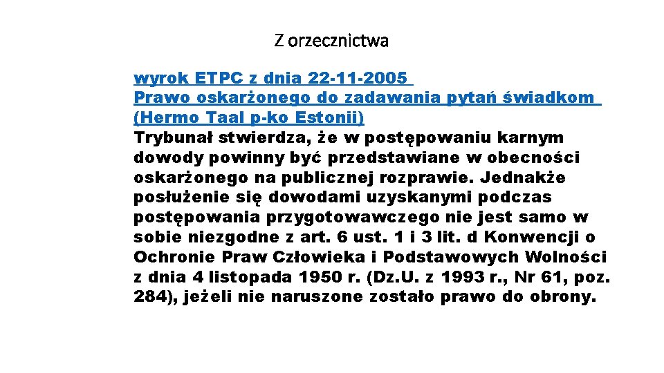 Z orzecznictwa wyrok ETPC z dnia 22 -11 -2005 Prawo oskarżonego do zadawania pytań
