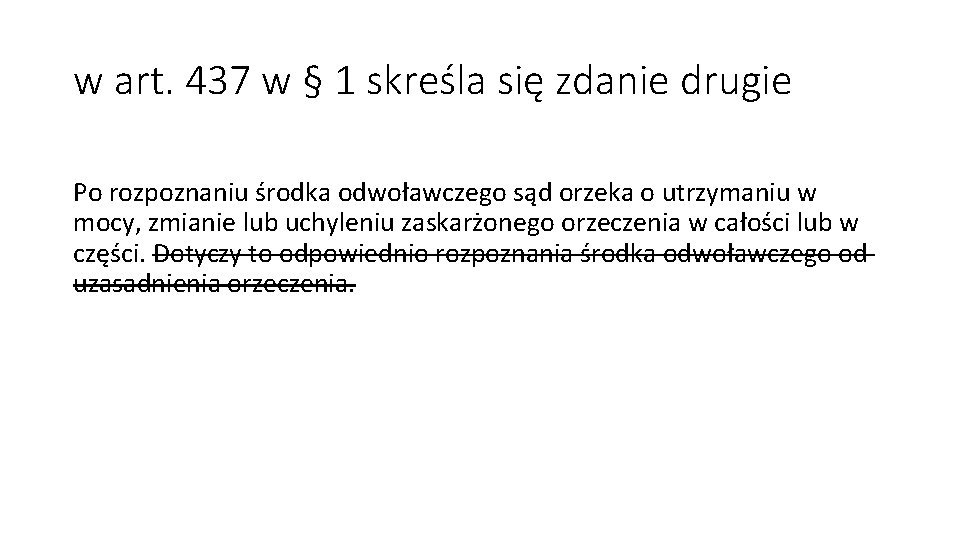 w art. 437 w § 1 skreśla się zdanie drugie Po rozpoznaniu środka odwoławczego