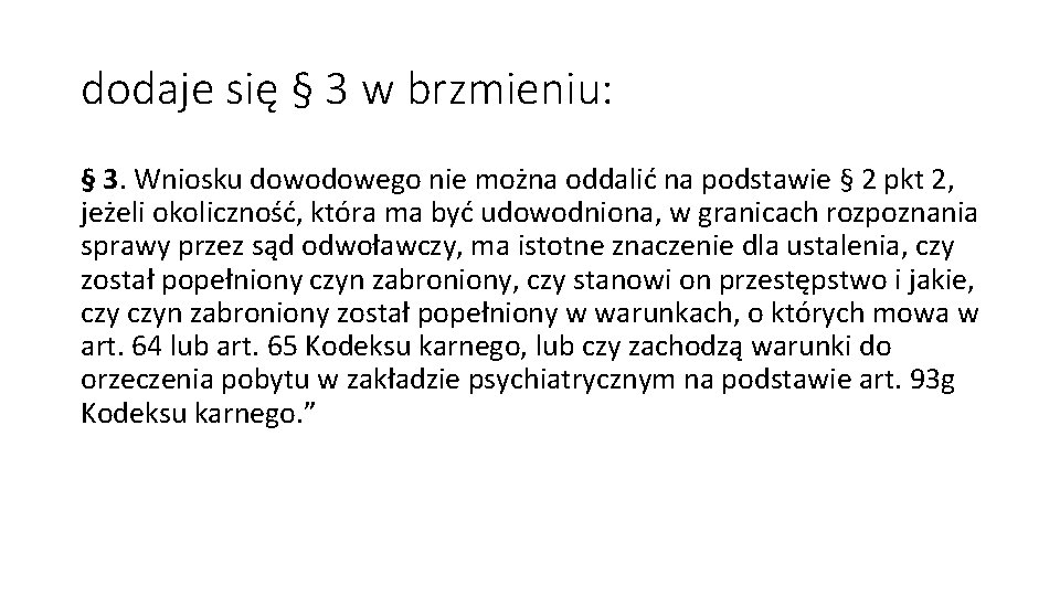 dodaje się § 3 w brzmieniu: § 3. Wniosku dowodowego nie można oddalić na