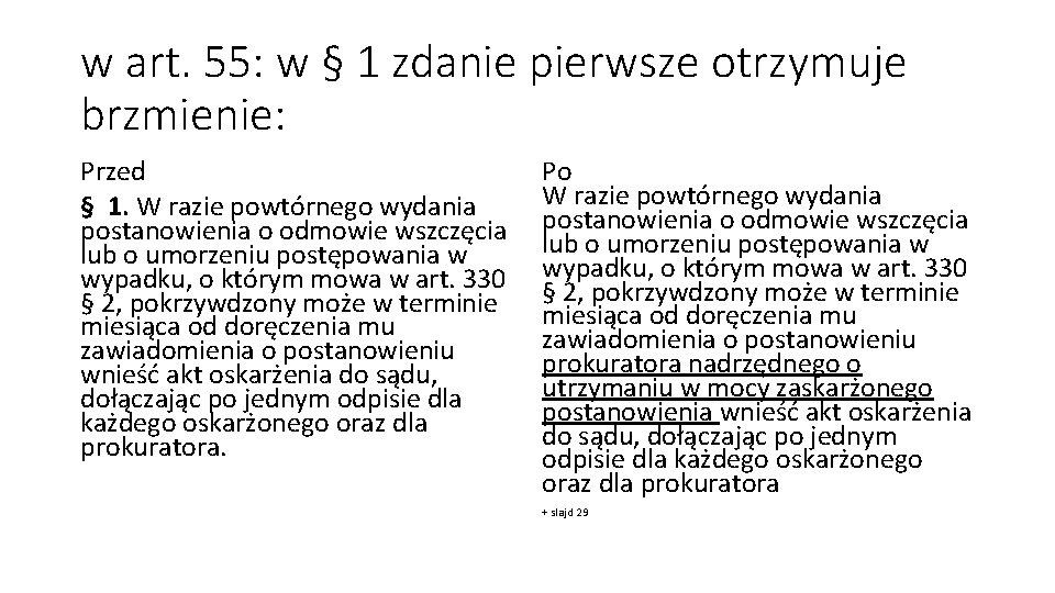 w art. 55: w § 1 zdanie pierwsze otrzymuje brzmienie: Przed § 1. W