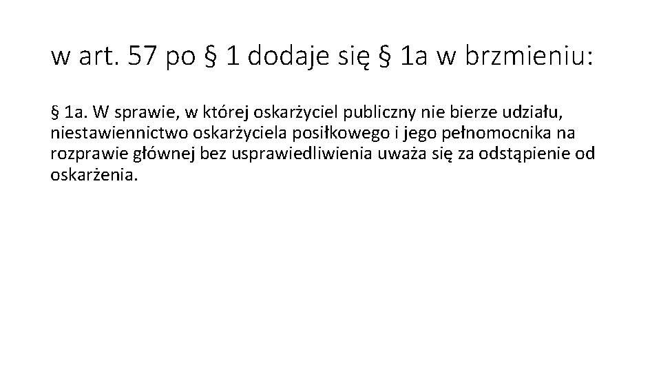 w art. 57 po § 1 dodaje się § 1 a w brzmieniu: §