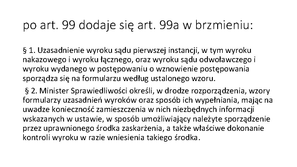 po art. 99 dodaje się art. 99 a w brzmieniu: § 1. Uzasadnienie wyroku