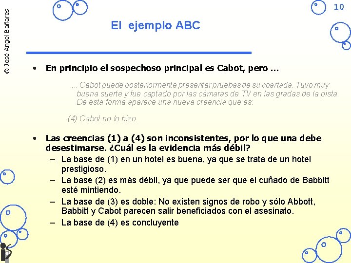 © José Angel Bañares 10 El ejemplo ABC • En principio el sospechoso principal