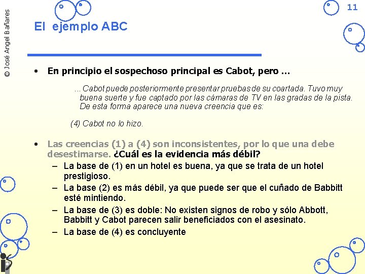 © José Angel Bañares 11 El ejemplo ABC • En principio el sospechoso principal