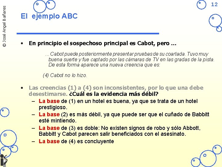 © José Angel Bañares 12 El ejemplo ABC • En principio el sospechoso principal