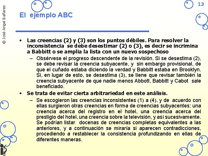 © José Angel Bañares 13 El ejemplo ABC • • Las creencias (2) y