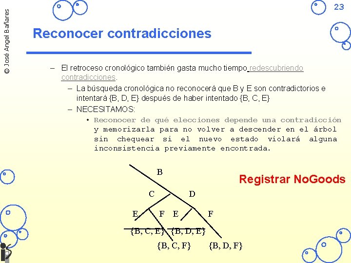 © José Angel Bañares 23 Reconocer contradicciones – El retroceso cronológico también gasta mucho