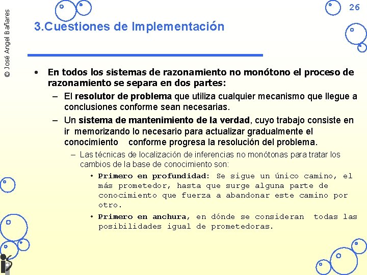 © José Angel Bañares 26 3. Cuestiones de Implementación • En todos los sistemas