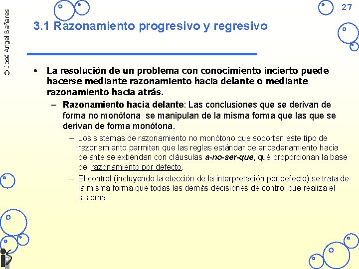 © José Angel Bañares 27 3. 1 Razonamiento progresivo y regresivo • La resolución