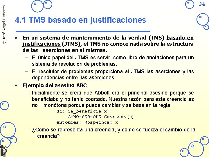 © José Angel Bañares 34 4. 1 TMS basado en justificaciones • • En