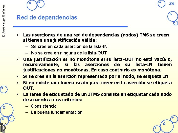 © José Angel Bañares 36 Red de dependencias • • • Las aserciones de