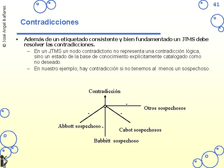 © José Angel Bañares 41 Contradicciones • Además de un etiquetado consistente y bien