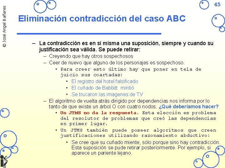 © José Angel Bañares 45 Eliminación contradicción del caso ABC – La contradicción es