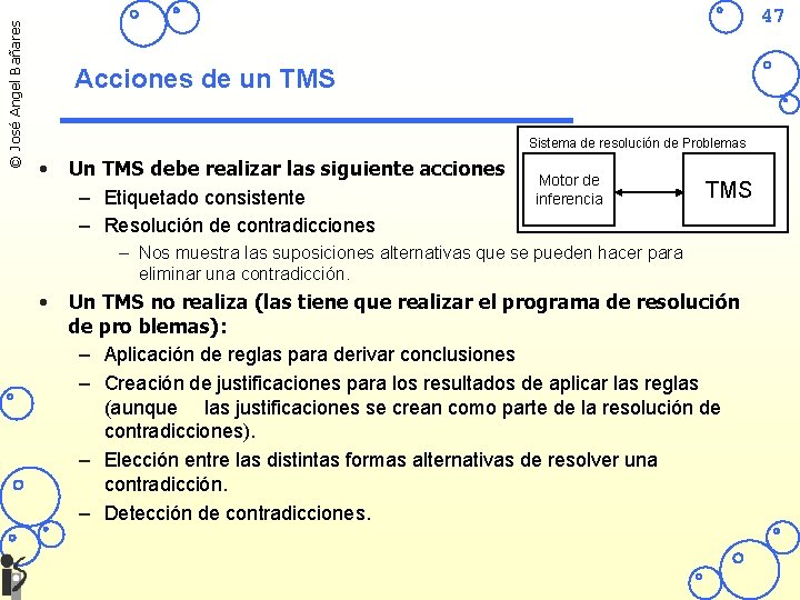 © José Angel Bañares 47 Acciones de un TMS Sistema de resolución de Problemas