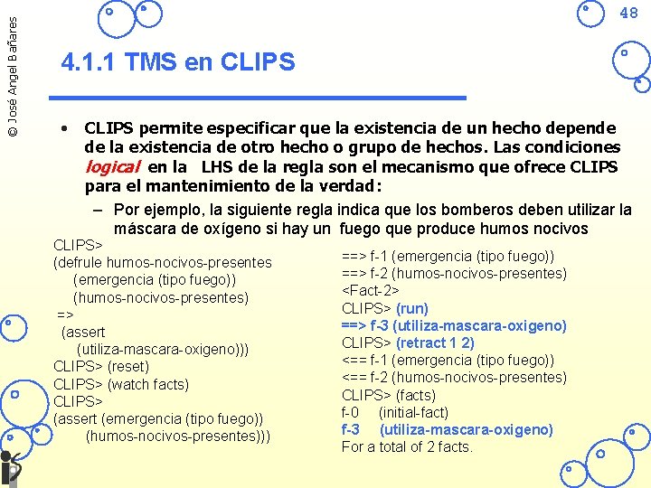 © José Angel Bañares 48 4. 1. 1 TMS en CLIPS • CLIPS permite