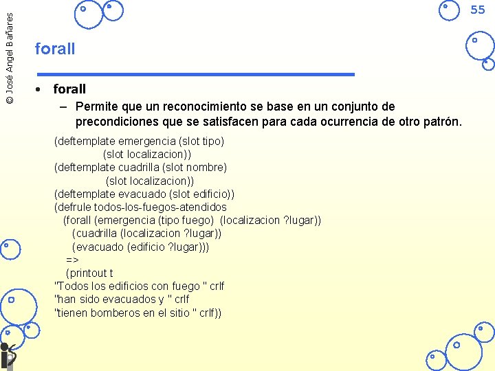 © José Angel Bañares 55 forall • forall – Permite que un reconocimiento se